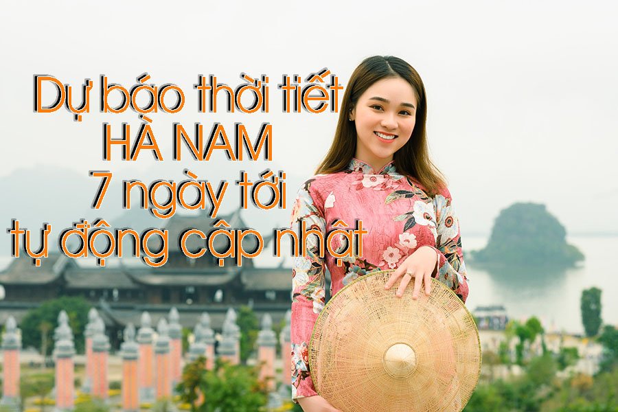 Dự báo thời tiết chùa tam chúc, hà nam 7 ngày tới